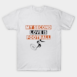 Football is my second love T-Shirt